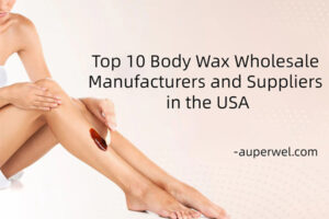 Top 10 Body Wax Wholesale Manufacturers and Suppliers in the USA